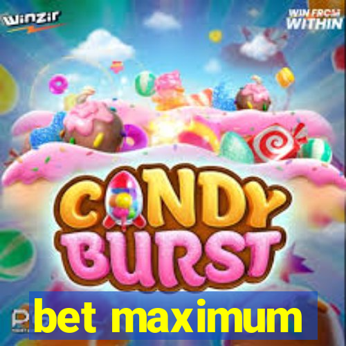 bet maximum